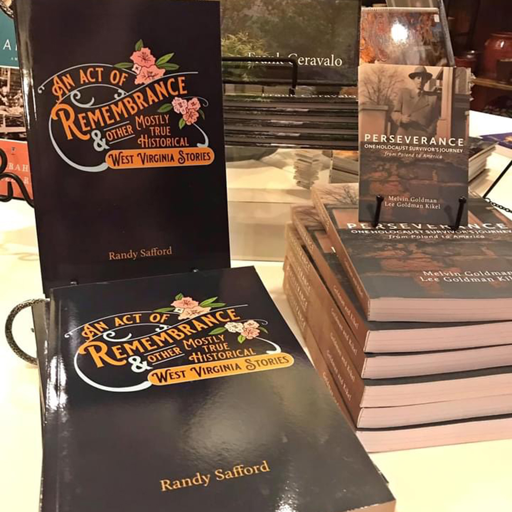 An Act of Remembrance & Other Mostly True Historical West Virginia Stories by Randy Safford and Preservverance by Melvin Goldman and Lee Goldman Kikel